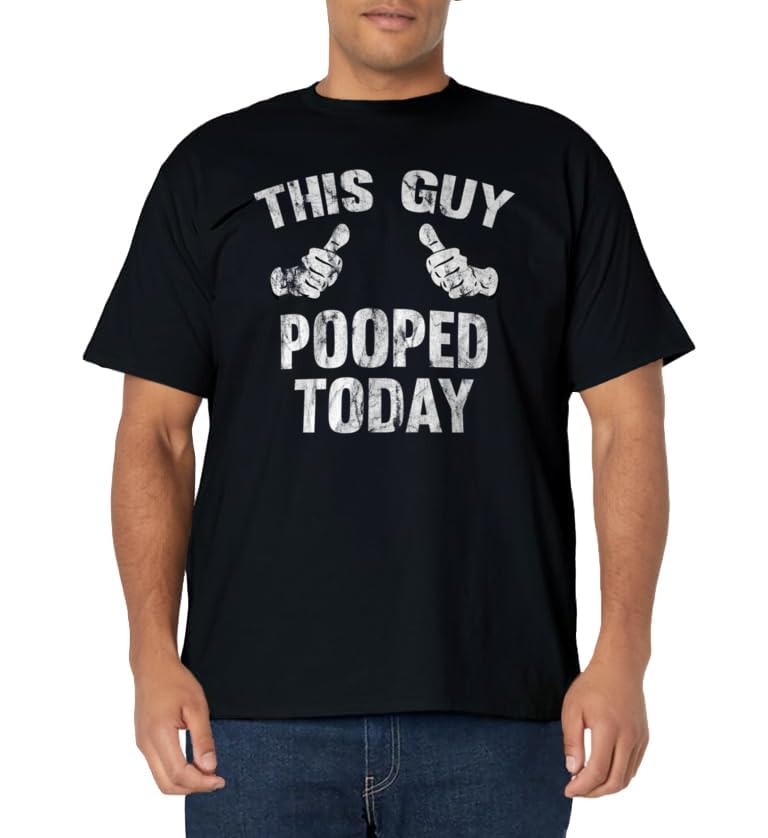 This Guy Pooped Today Funny T-Shirt T-Shirt