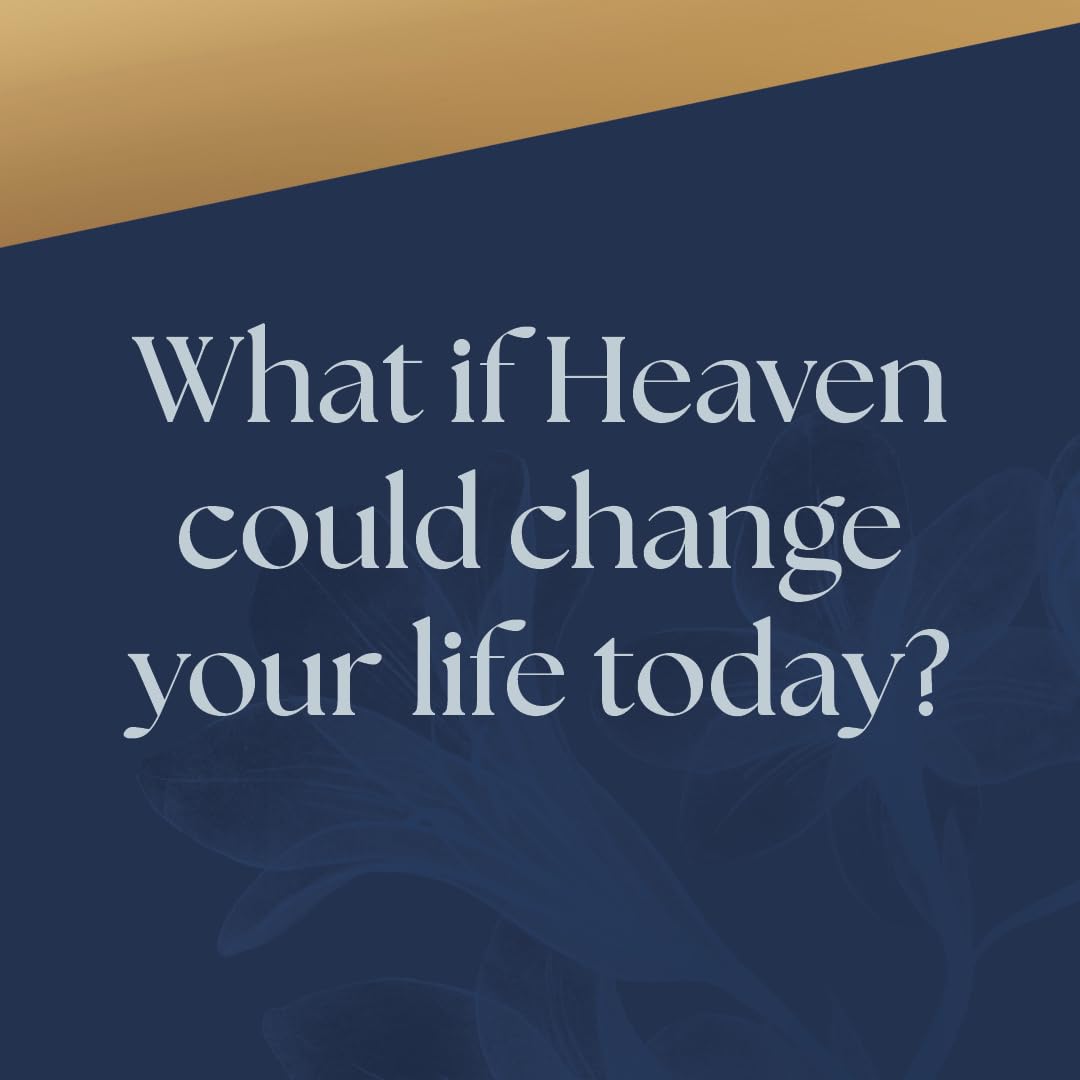 Heaven for Today: 60 Devotions on How the Life to Come Changes Your Life Right Now