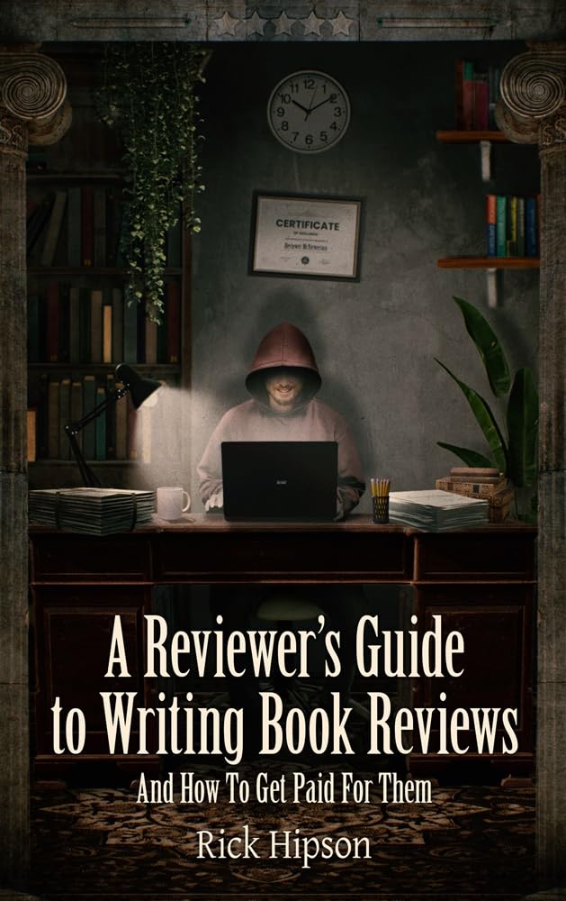 A Reviewer’s Guide to Writing Book Reviews: And How to Get Paid for Them