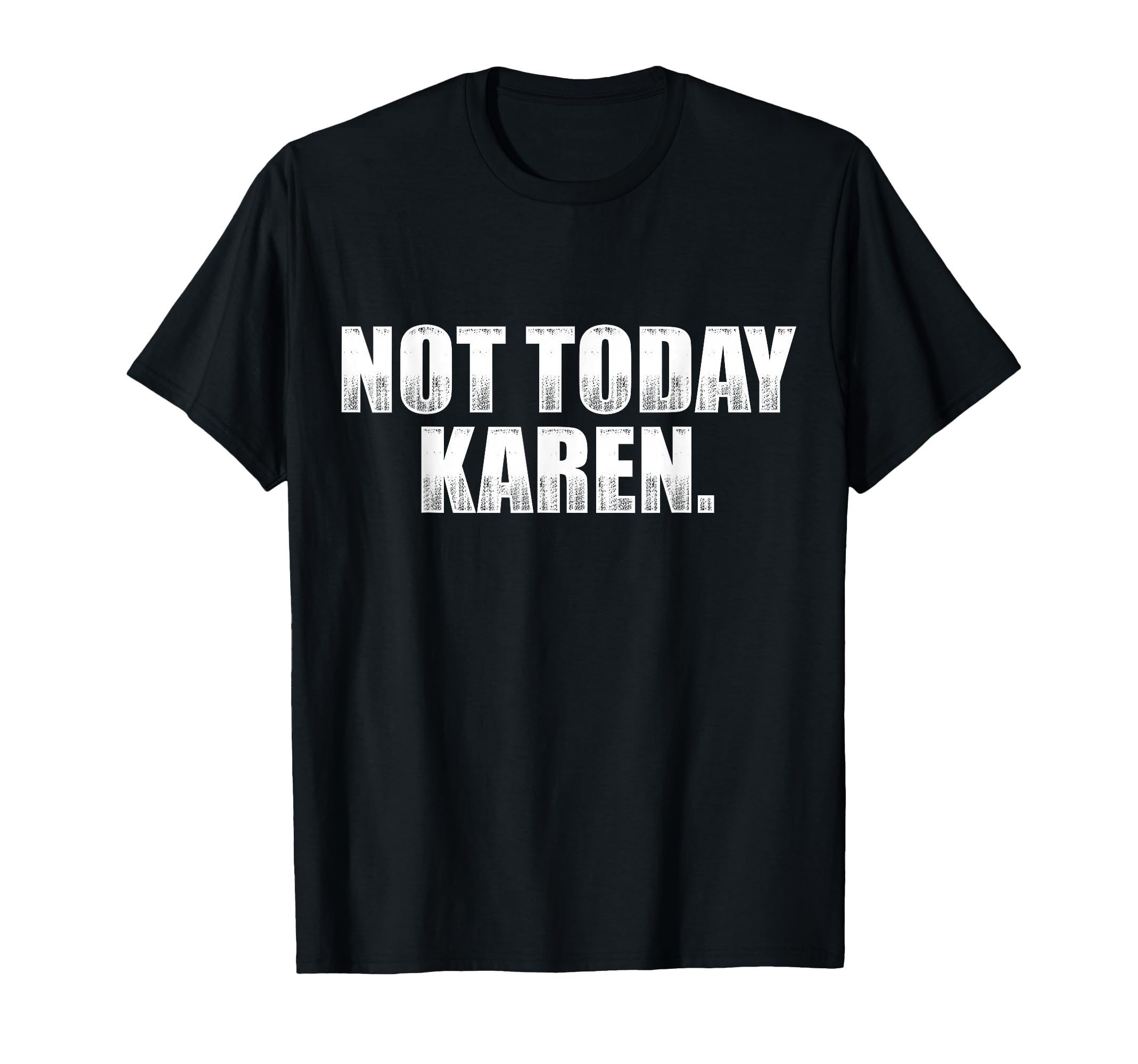 Not Today Karen T-Shirt