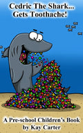Cedric The Shark Gets Toothache!: Pre-school Children's Books (Bedtime Stories For Children Book 1)