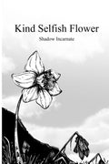 Kind Selfish Flower