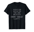 There is Only One Thing We Say to Death Not Today T-Shirt