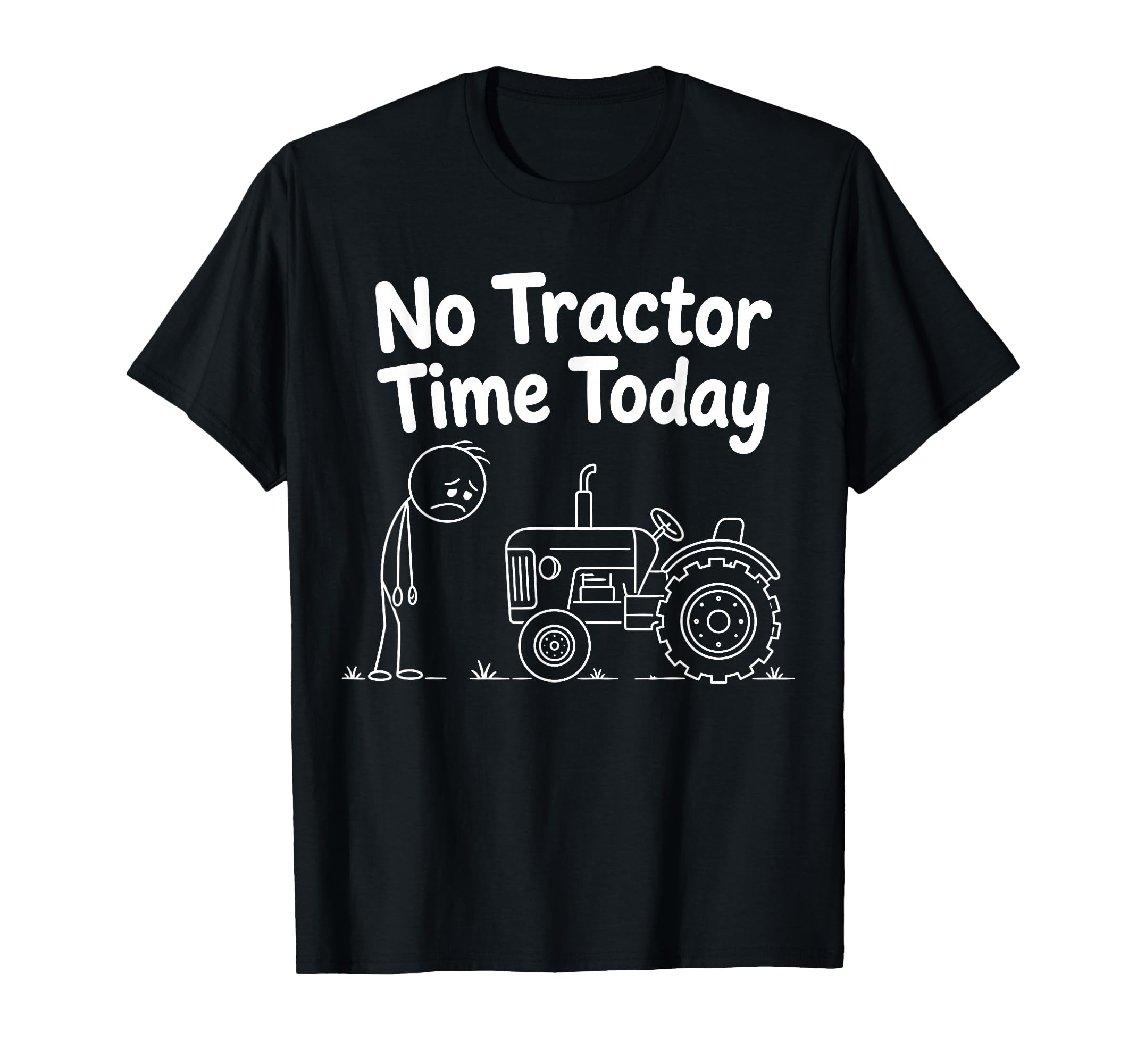 No Tractor Time Today Funny Farmer Farming Quote Minimalist T-Shirt