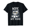Funny Cat with Cheeky Saying Nope Not Today No T-Shirt