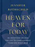Heaven for Today: 60 Devotions on How the Life to Come Changes Your Life Right Now