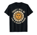 Today I Will Be A Ray of Freakin' Sunshine Sarcastic Humor T-Shirt