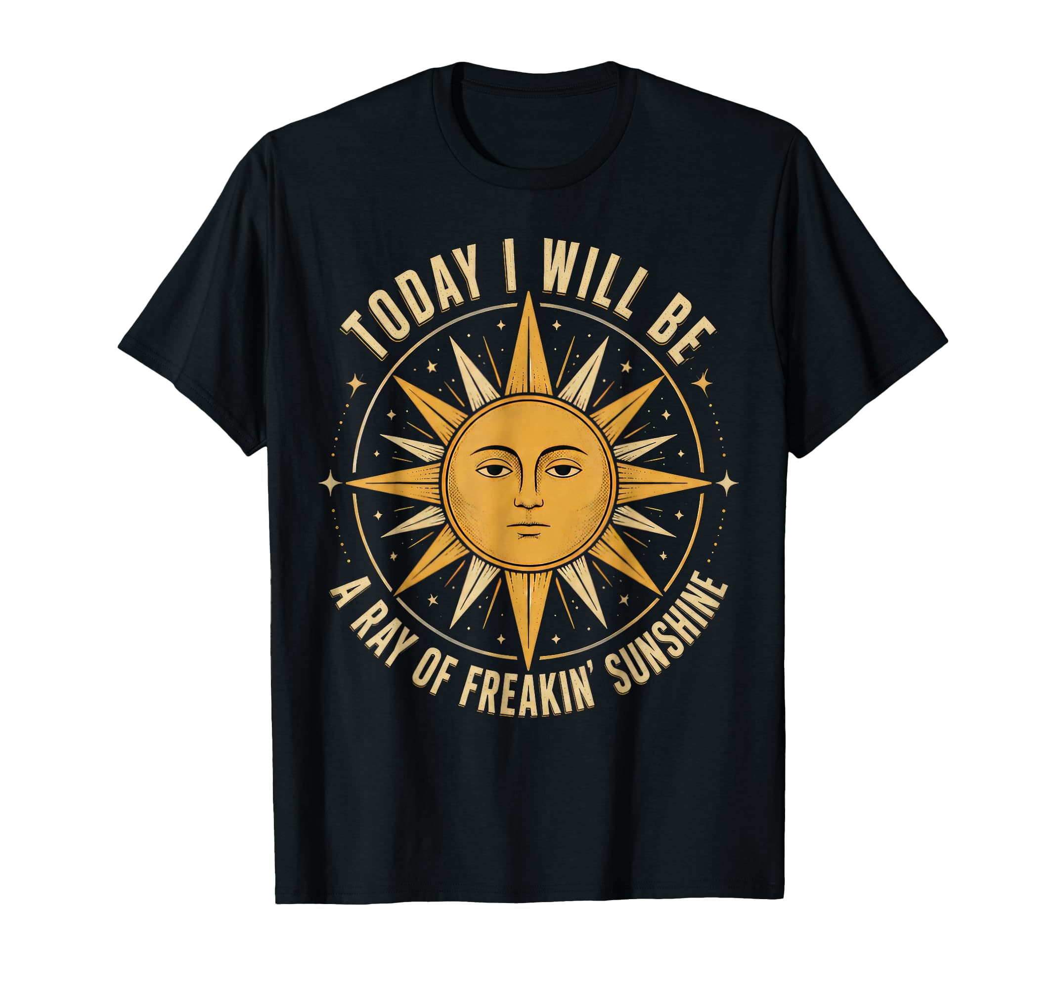 Today I Will Be A Ray of Freakin' Sunshine Funny Sarcastic T-Shirt
