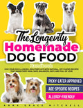 The Longevity Homemade Dog Food Handbook: Give Your Dog a Longer, Healthier Life With Natural, Vet-Guided Recipes That Make Every Meal Safe, Balanced, Easy, and Full of Love