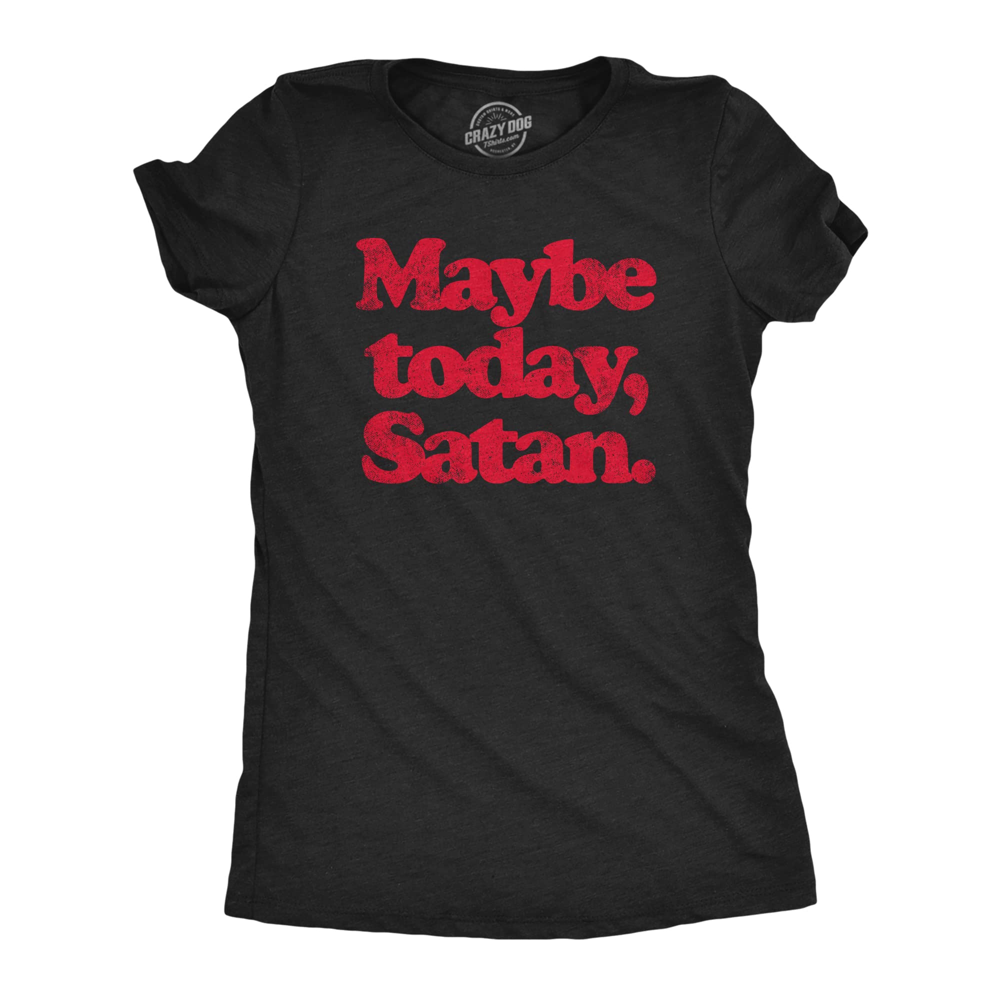 Halloween Womens T-Shirt Maybe Today Satan Funny Devil Joke Tees Black M