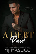 A Debt Paid: A Dark Mafia Romance (Greco Mafia Book 3)