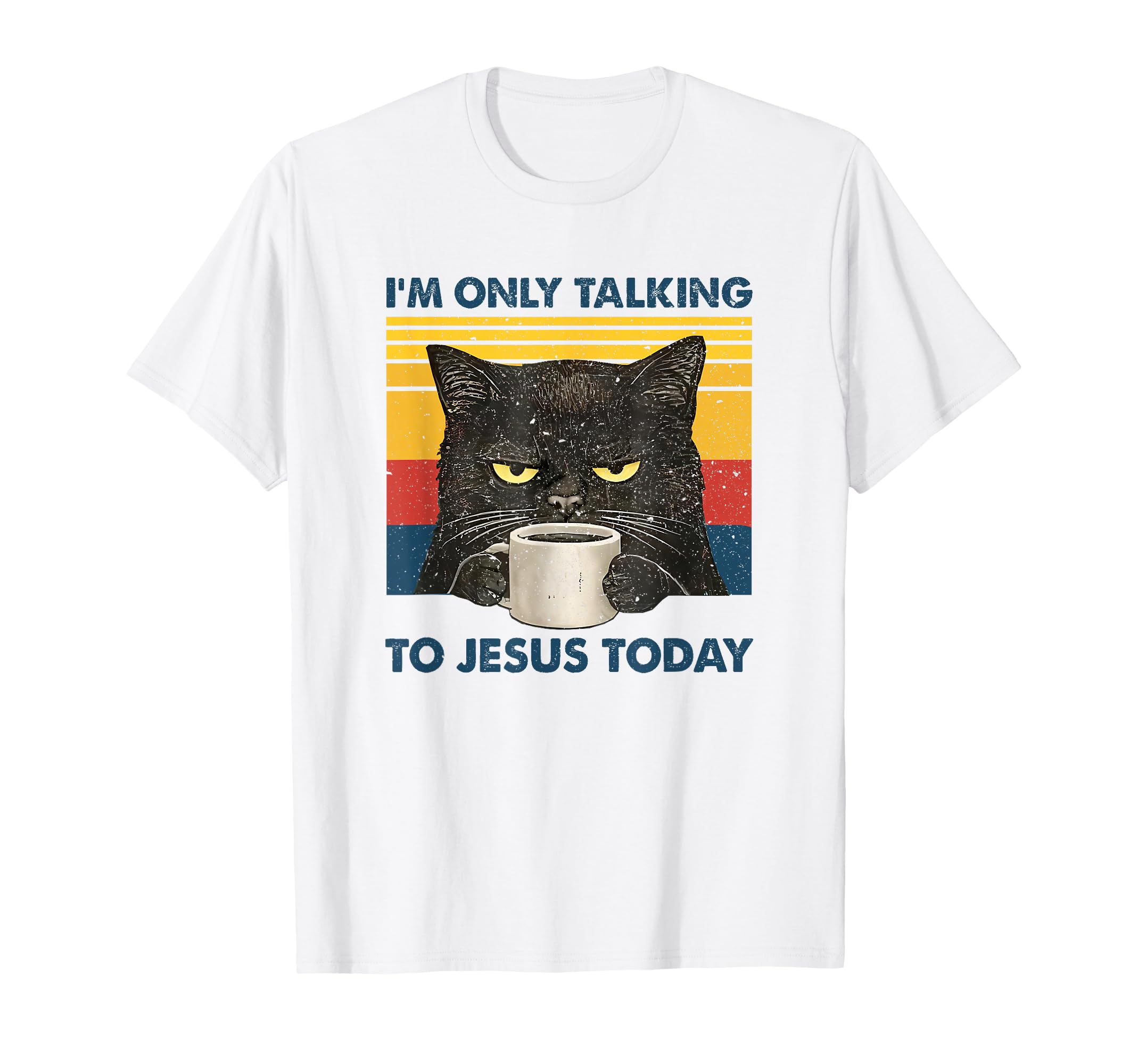 I'm Only Talking to Jesus Today Christian Black Cat Coffee T-Shirt