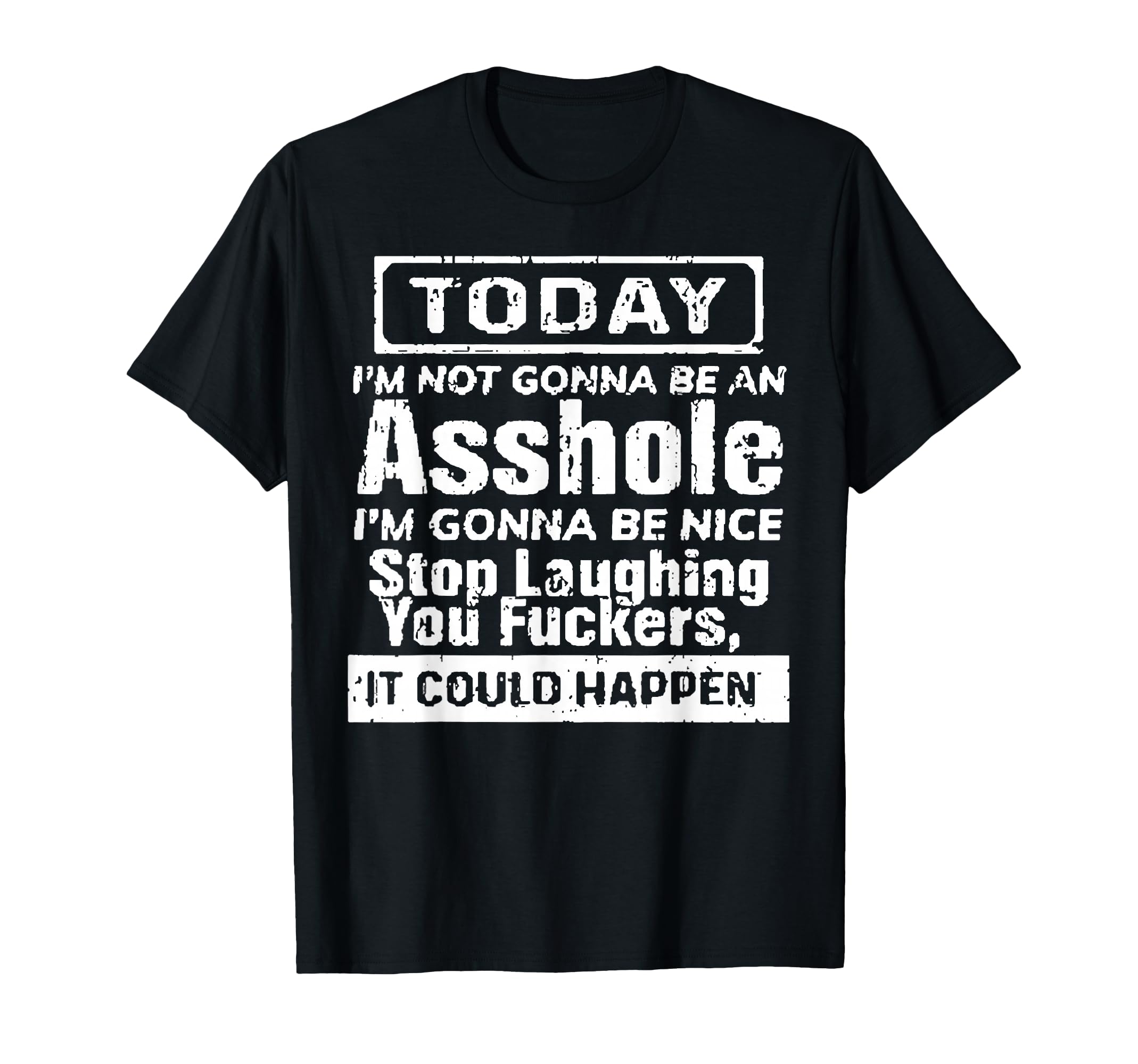 Today I'm Not Gonna Be an Asshole I'm Gonna Be Nice Stop T-Shirt