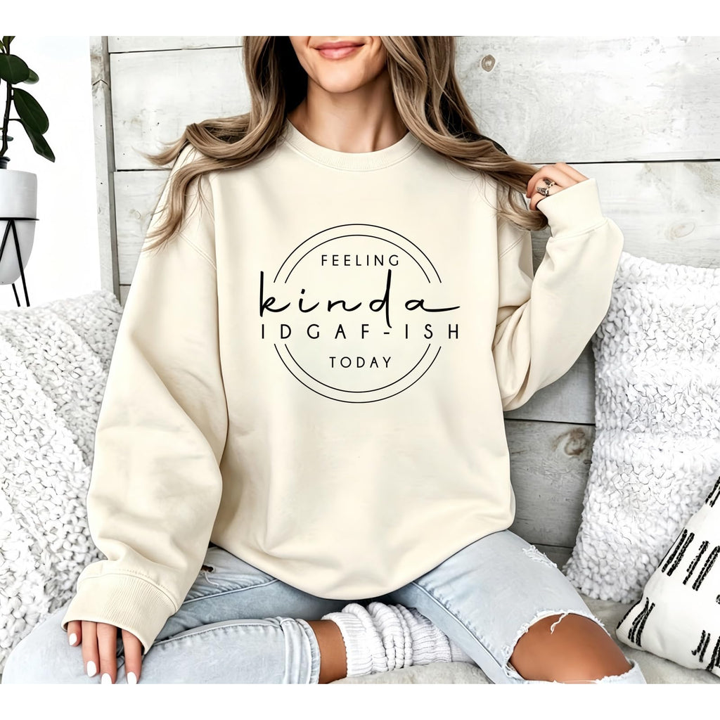 Sarcastic Sweatshirts for Women Feeling Kinda Idgaf-Ish Today Pullover Tops