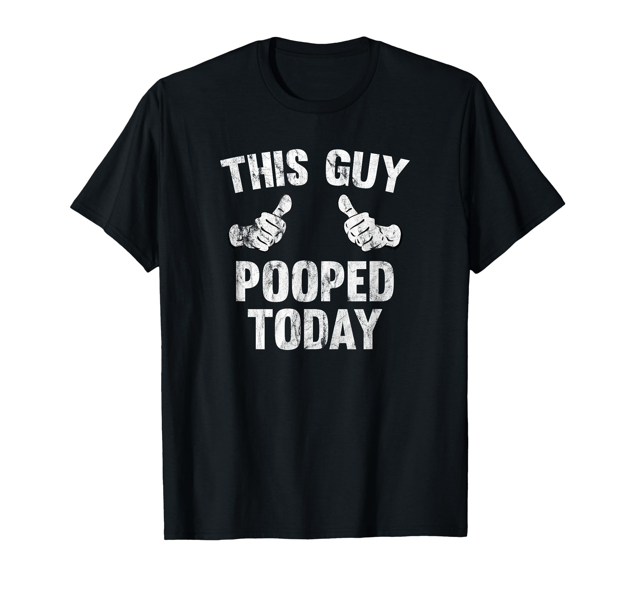 This Guy Pooped Today Funny T-Shirt T-Shirt