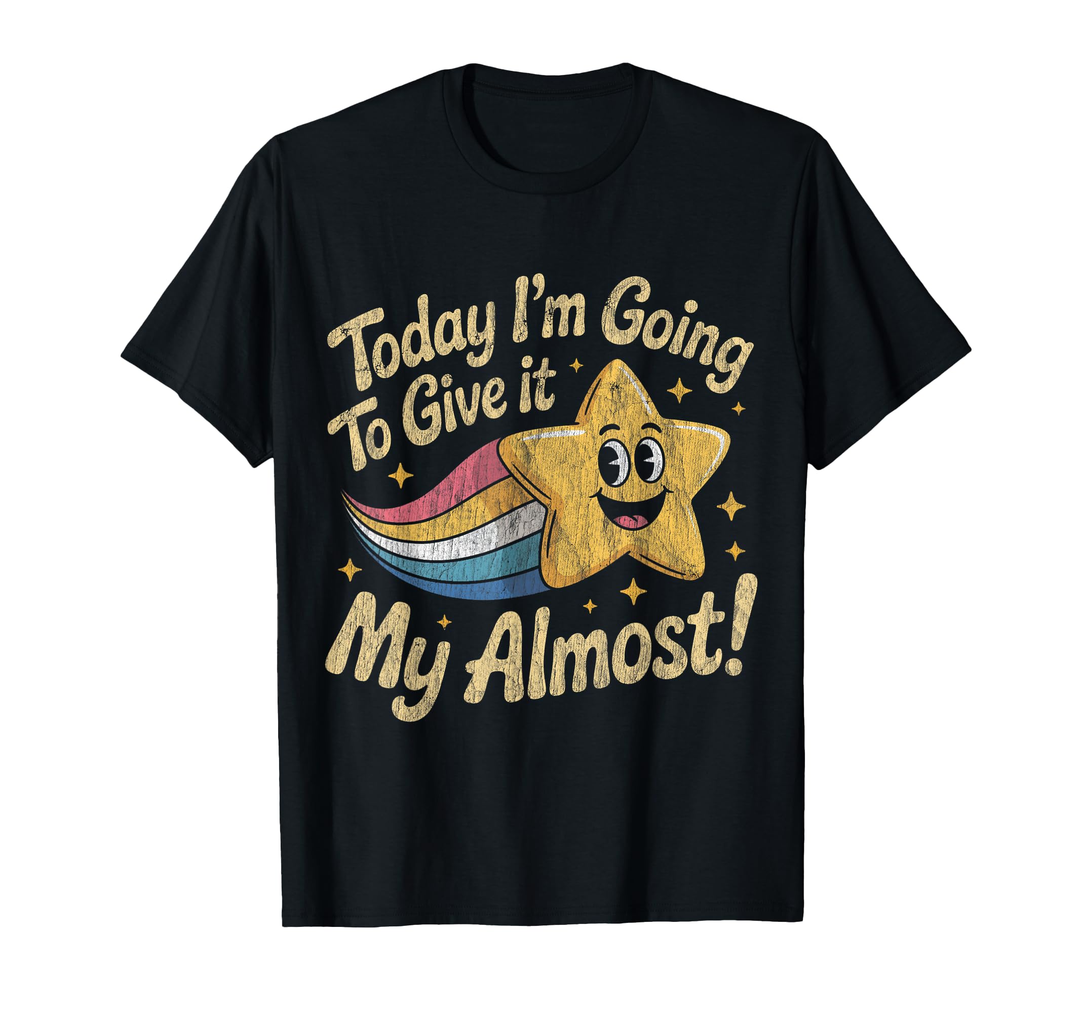Today Im Going to Give It My Almost T-Shirt