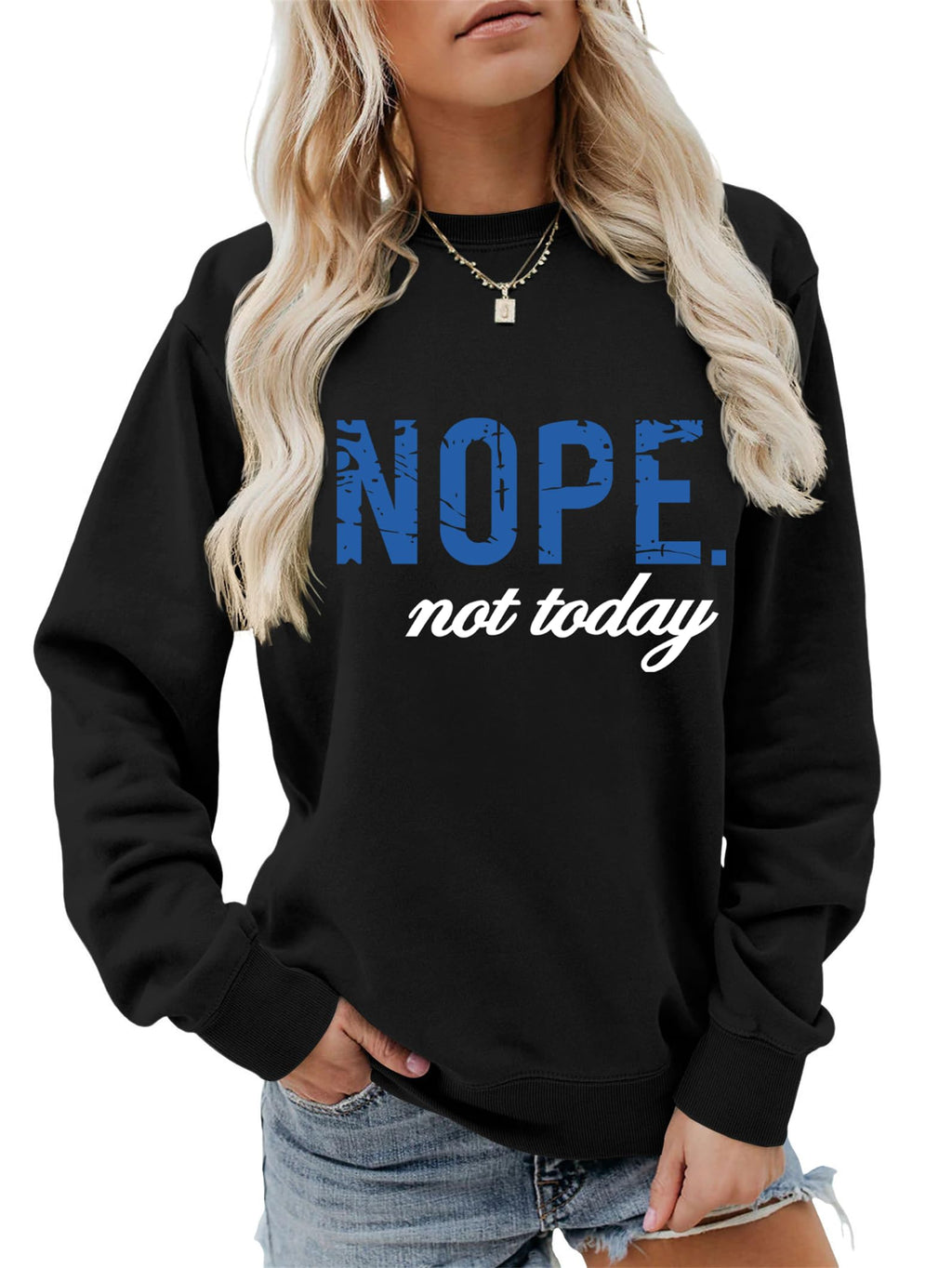GOJEIOU Nope Not Today Sweatshirt for Women Crew Neck Funny Graphic Tops