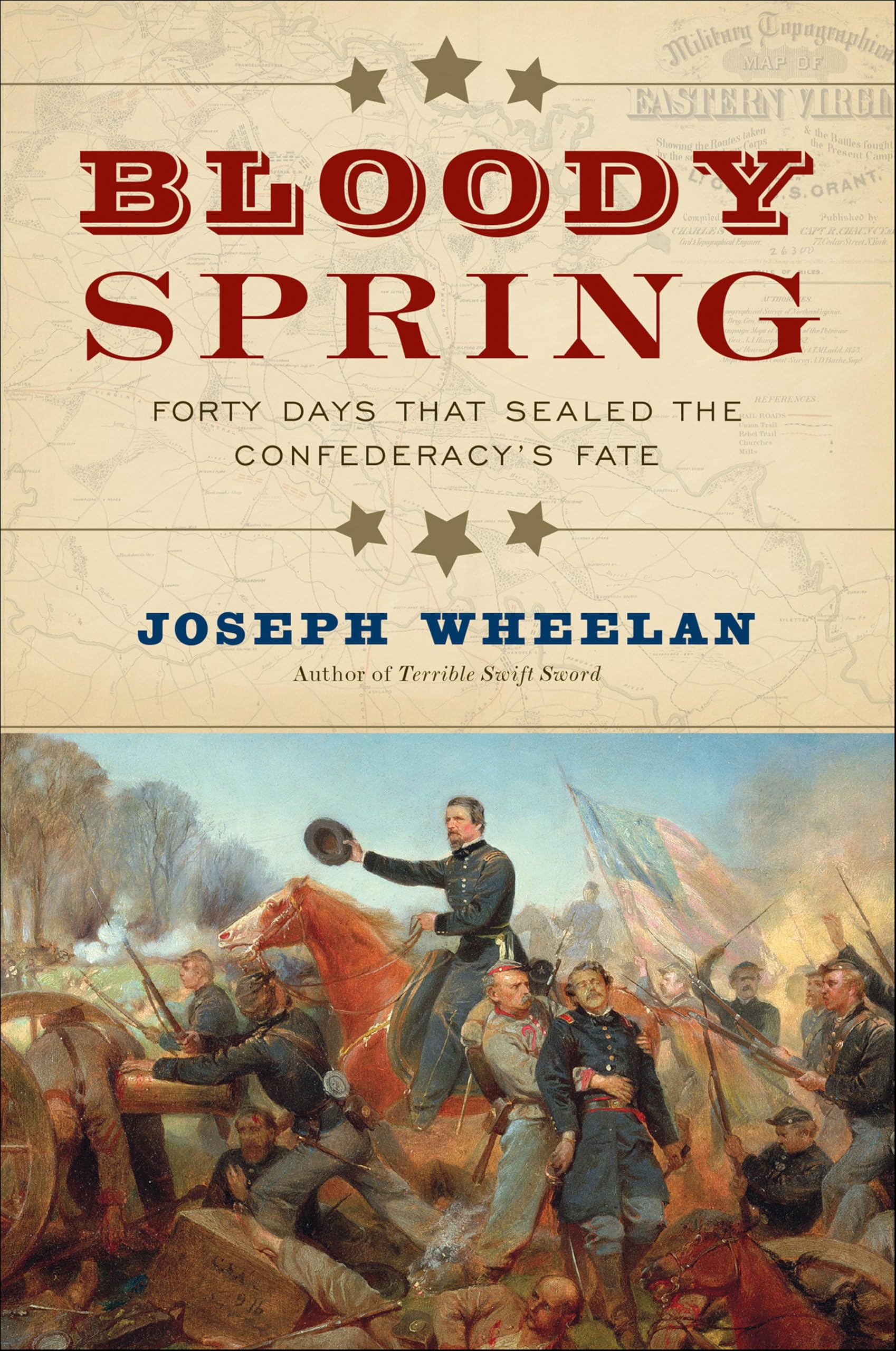 Bloody Spring: Forty Days that Sealed the Confederacy's Fate