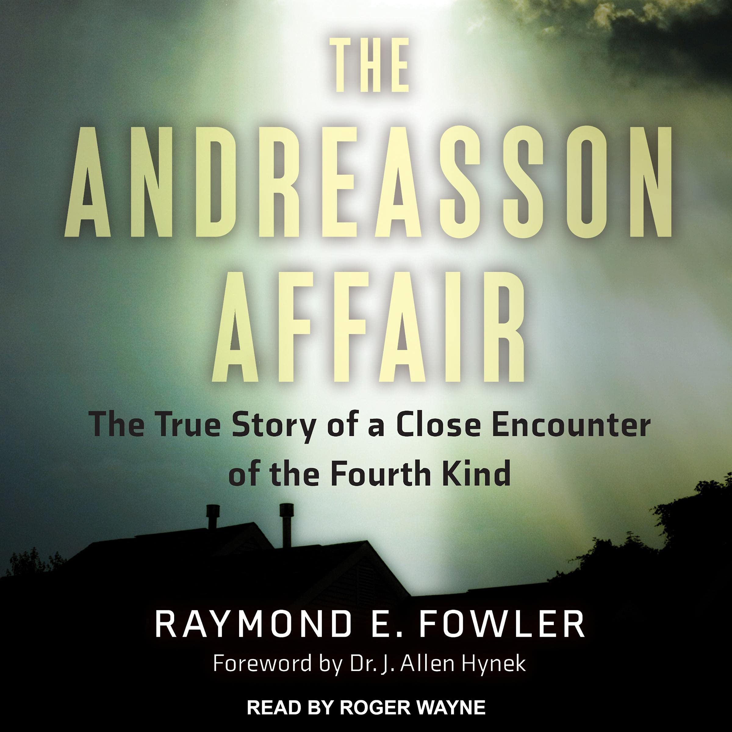 The Andreasson Affair: The True Story of a Close Encounter of the Fourth Kind