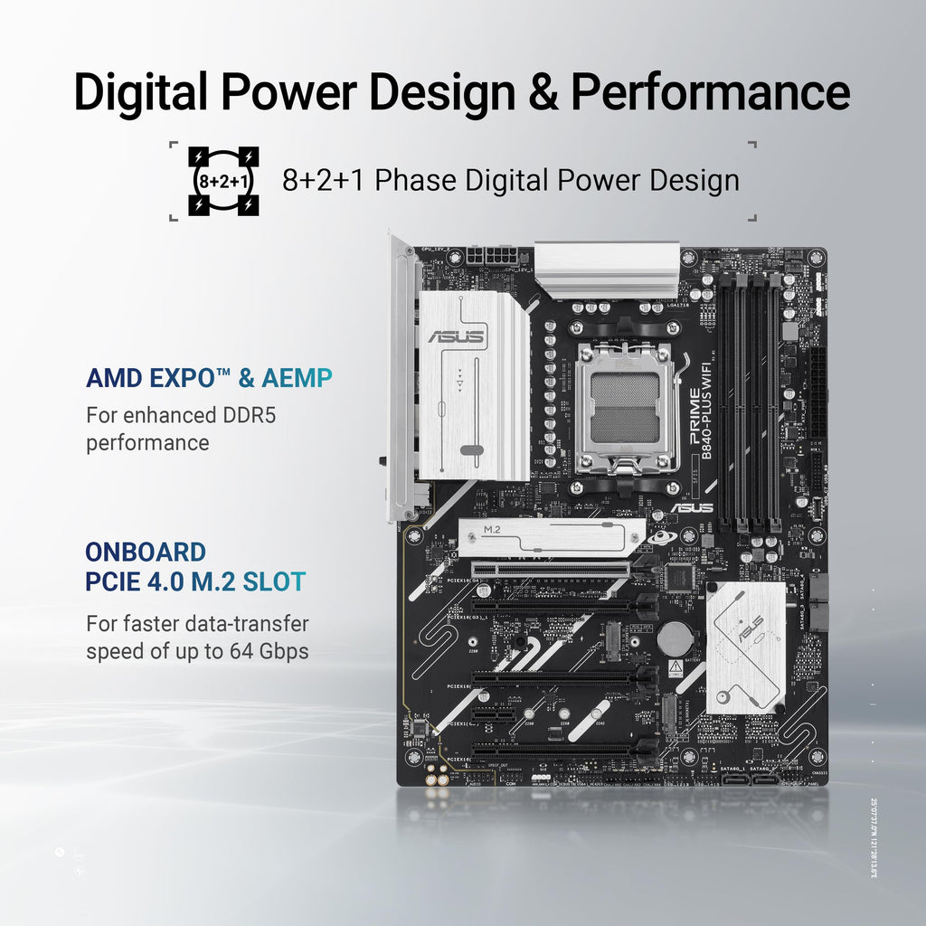 ASUS Prime B840-PLUS WiFi AMD AM5 B840 ATX Motherboard, Advanced AI Ready, DDR5, PCIe 4.0, 3X M.2, Wi-Fi 6E, 2.5Gb LAN, DisplayPort, HDMI™, USB 10Gbps Type-A & Type-C®, BIOS Flashback™, Aura Sync RGB