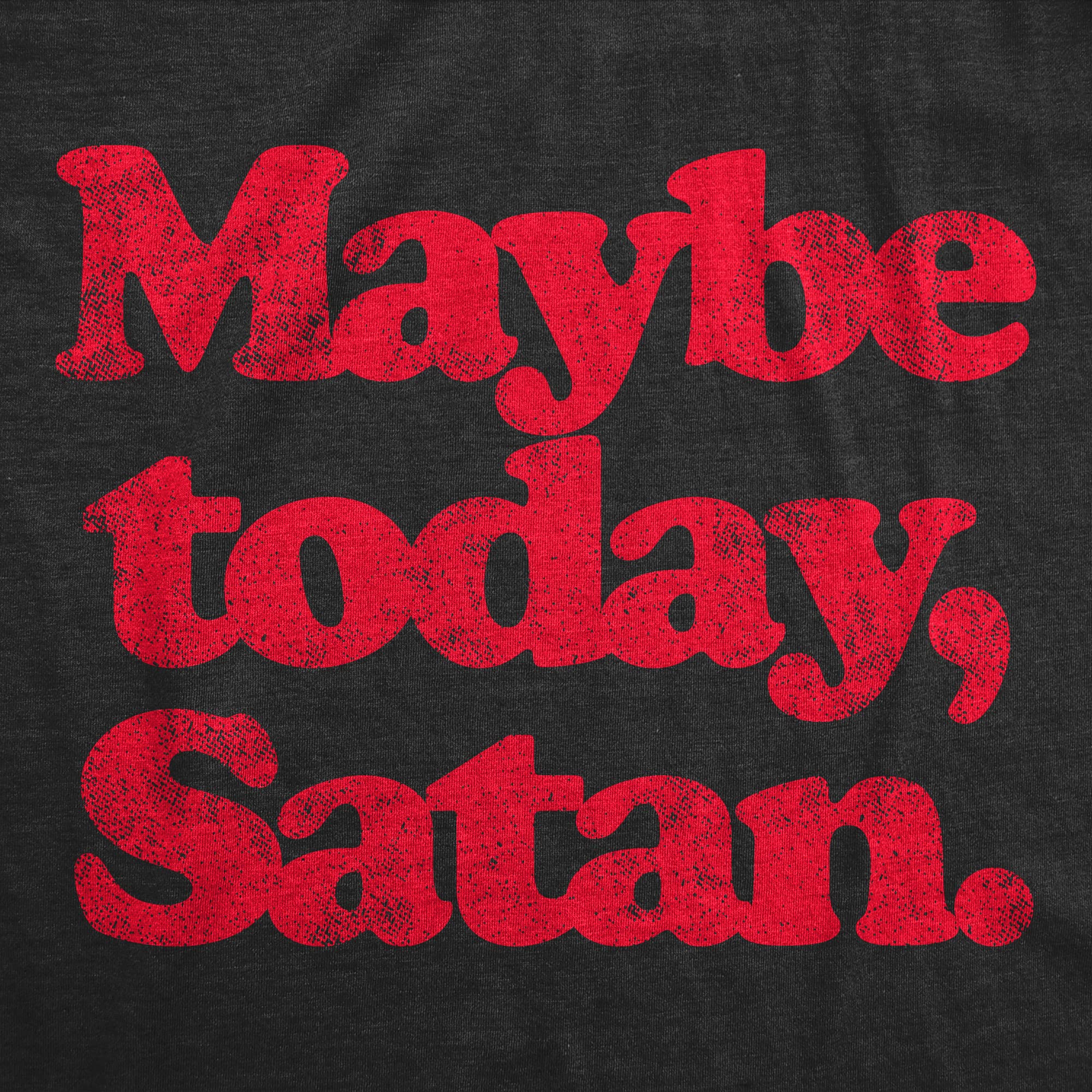 Halloween Womens T-Shirt Maybe Today Satan Funny Devil Joke Tees Black M