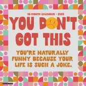 You Dont Got This 2025 Wall Calendar