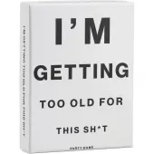 Im Getting Too Old For This Sht Party Game
