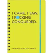 I Came I Saw I Fcking Conquered Undated Planner