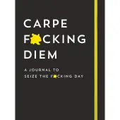 Carpe F*cking Diem Journal