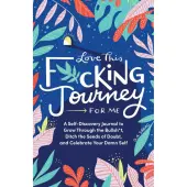 Love This F-cking Journey For Me