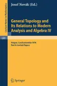 General Topology and Its Relations to Modern Analysis and Algebra IV