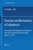 Structure and Mechanisms of Turbulence I