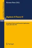 Algebraic K-Theory III. Proceedings of the Conference Held at the Seattle Research Center of Battell