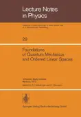 Foundations of Quantum Mechanics and Ordered Linear Spaces