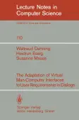 The Adaption of Virtual Man-Computer Interfaces to User Requirements in Dialogs