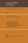 The Physical Universe: The Interface Between Cosmology, Astrophysics and Particle Physics