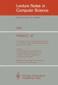 TAPSOFT '87: Proceedings of the International Joint Conference on Theory and Practice of Software De