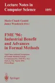 FME '96: Industrial Benefit and Advances in Formal Methods