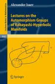 Lectures on the Automorphism Groups of Kobayashi-Hyperbolic Manifolds