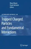 Trapped Charged Particles and Fundamental Interactions