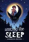 Among the Sleep - Enhanced Edition