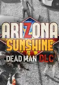 Arizona Sunshine - Dead Man DLC