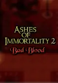 Ashes of Immortality II Bad Blood