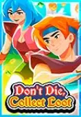 Don't Die, Collect Loot