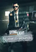 Dying Light - Classified Operation