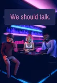 We should talk.